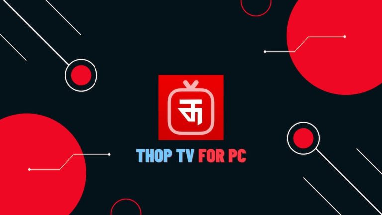 Download Thop TV for PC – stream your favorite TV shows absolutely free