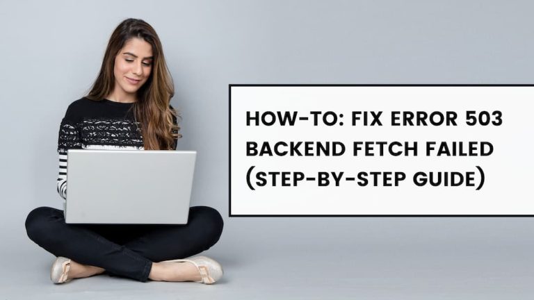 HOW-TO: Fix Error 503 Backend fetch failed (Step-by-step guide)